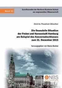 Die finanzielle Situation der Freien und Hansestadt Hamburg am Beispiel des Konzernabschlusses zum 31. Dezember 2015