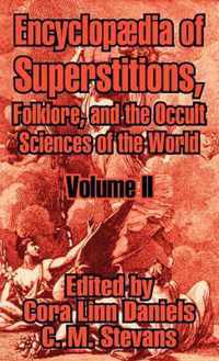 Encyclopfdia of Superstitions, Folklore, and the Occult Sciences of the World (Volume II)