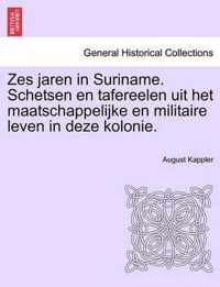 Zes Jaren in Suriname. Schetsen En Tafereelen Uit Het Maatschappelijke En Militaire Leven in Deze Kolonie. Tweede Deel