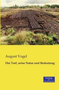 Der Torf, seine Natur und Bedeutung