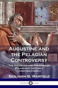 Augustine and the Pelagian Controversy