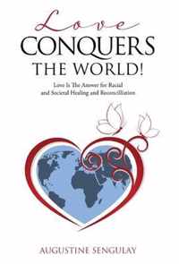 Love Conquers the World!