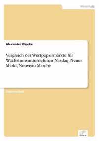 Vergleich der Wertpapiermarkte fur Wachstumsunternehmen Nasdaq, Neuer Markt, Nouveau Marche