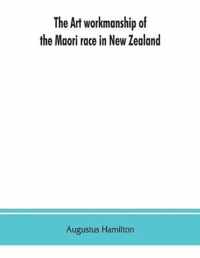 art workmanship of the Maori race in New Zealand