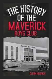 The History of the Maverick Boys Club