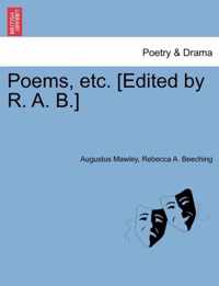 Poems, Etc. [Edited by R. A. B.]