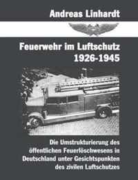 Feuerwehr im Luftschutz 1926-1945