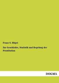 Zur Geschichte, Statistik und Regelung der Prostitution