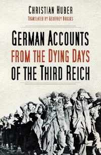 German Accounts from the Dying Days of the Third Reich