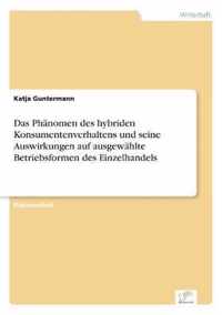 Das Phanomen des hybriden Konsumentenverhaltens und seine Auswirkungen auf ausgewahlte Betriebsformen des Einzelhandels