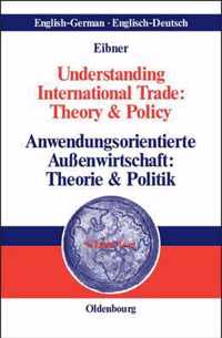 Understanding International Trade: Theory & Policy / Anwendungsorientierte Aussenwirtschaft