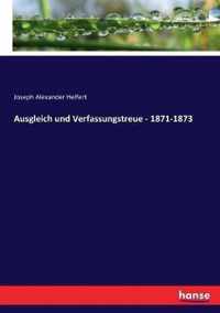 Ausgleich und Verfassungstreue - 1871-1873