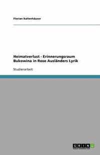 Heimatverlust - Erinnerungsraum Bukowina in Rose Auslanders Lyrik