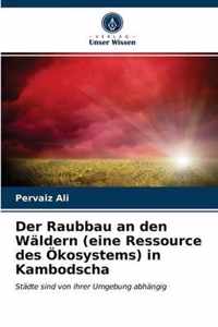 Der Raubbau an den Waldern (eine Ressource des OEkosystems) in Kambodscha