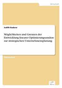 Moeglichkeiten und Grenzen der Entwicklung linearer Optimierungsansatze zur strategischen Unternehmensplanung