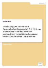 Darstellung der Sonder- und Ansparabschreibung nach  7 G EStG aus steuerlicher Sicht und der damit verbundenen Liquiditatsverbesserung kleiner und mittlerer Unternehmen