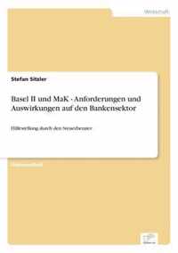 Basel II und MaK - Anforderungen und Auswirkungen auf den Bankensektor