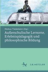 Ausserschulische Lernorte, Erlebnispadagogik Und Philosophische Bildung