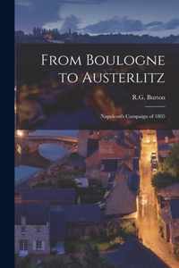 From Boulogne to Austerlitz; Napoleon's Campaign of 1805