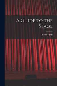 A Guide to the Stage