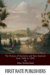 The History of Australia and New Zealand from 1606 to 1890