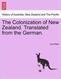 The Colonization of New Zealand. Translated from the German.