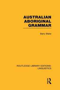 Australian Aboriginal Grammar (Rle Linguistics F