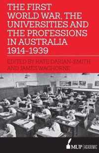 The First World War, the Universities and the Professions in Australia 1914-1939