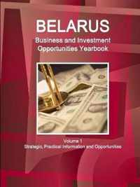 Belarus Business and Investment Opportunities Yearbook Volume 1 Strategic, Practical Information and Opportunities