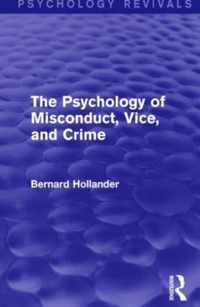 The Psychology of Misconduct, Vice, and Crime