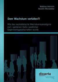 Dem Wachstum verfallen?! Wie das kapitalistische Wachstumsparadigma zum goldenen Kalb westlicher Gegenwartsgesellschaften wurde