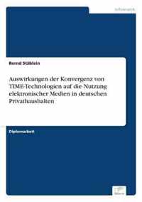 Auswirkungen der Konvergenz von TIME-Technologien auf die Nutzung elektronischer Medien in deutschen Privathaushalten