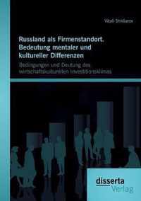 Russland als Firmenstandort. Bedeutung mentaler und kultureller Differenzen