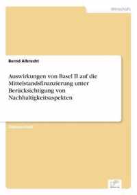 Auswirkungen von Basel II auf die Mittelstandsfinanzierung unter Berucksichtigung von Nachhaltigkeitsaspekten