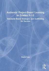 Authentic Project-Based Learning in Grades 9-12