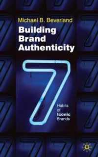 Building Brand Authenticity: 7 Habits of Iconic Brands