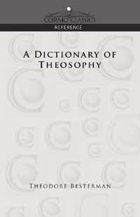 A Dictionary of Theosophy