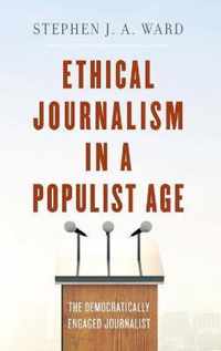 Ethical Journalism in a Populist Age