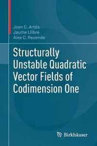 Structurally Unstable Quadratic Vector Fields of Codimension One