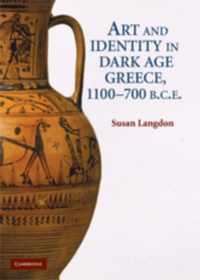 Art and Identity in Dark Age Greece, 1100-700 B.C.E.