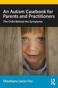 An Autism Casebook for Parents and Practitioners