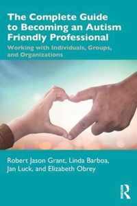 The Complete Guide to Becoming an Autism Friendly Professional