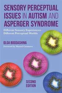 Sensory Perceptual Issues in Autism and Asperger Syndrome, Second Edition