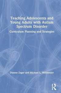 Teaching Adolescents and Young Adults with Autism Spectrum Disorder