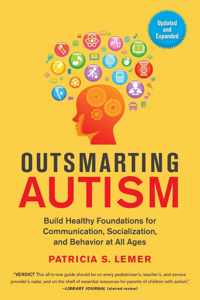 Outsmarting Autism, Updated and Expanded: Build Healthy Foundations for Communication, Socialization, and Behavior at All Ages