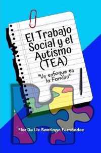 El Trabajo Social y el Autismo (TEA)  Un enfoque en la Familia