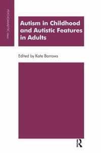 Autism in Childhood and Autistic Features in Adults