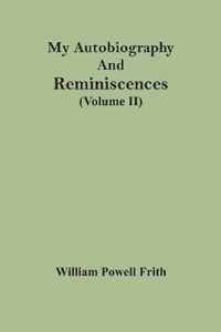 My Autobiography And Reminiscences (Volume II)