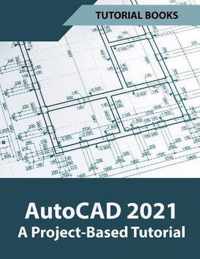 AutoCAD 2021 A Project Based Tutorial