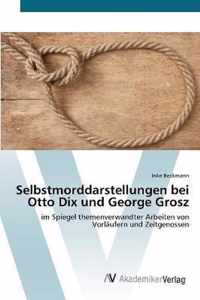 Selbstmorddarstellungen bei Otto Dix und George Grosz